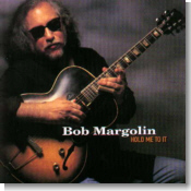 Bob Margolin - Hold Me To It