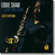 Eddie Shaw & The Wolf Gang - Can't Stop Now